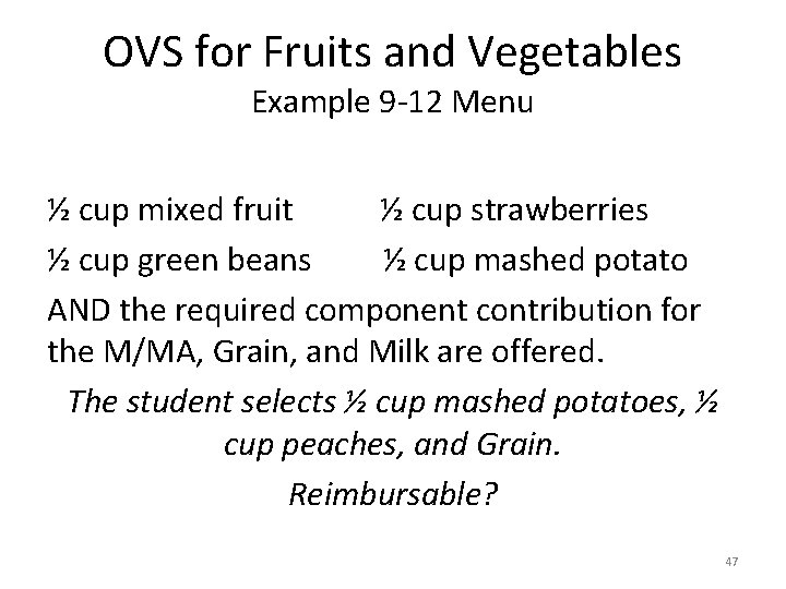 OVS for Fruits and Vegetables Example 9 -12 Menu ½ cup mixed fruit ½