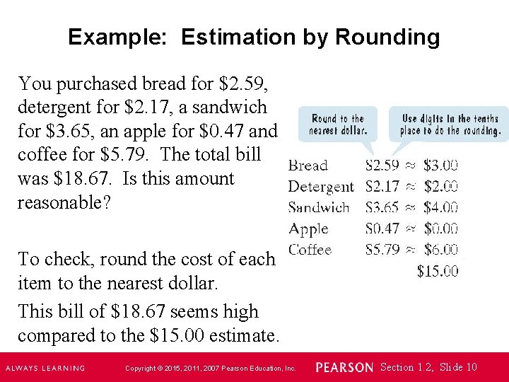Example: Estimation by Rounding You purchased bread for $2. 59, detergent for $2. 17,