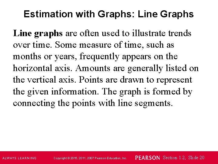Estimation with Graphs: Line Graphs Line graphs are often used to illustrate trends over