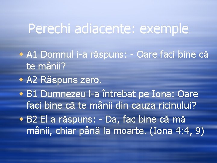 Perechi adiacente: exemple w A 1 Domnul i-a răspuns: - Oare faci bine că