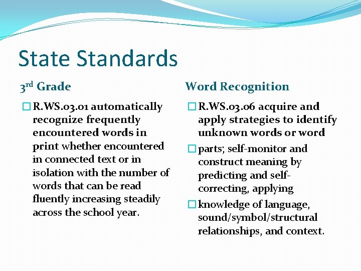 State Standards 3 rd Grade Word Recognition �R. WS. 03. 01 automatically recognize frequently