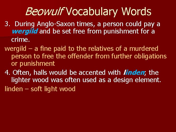Beowulf Vocabulary Words 3. During Anglo-Saxon times, a person could pay a wergild and
