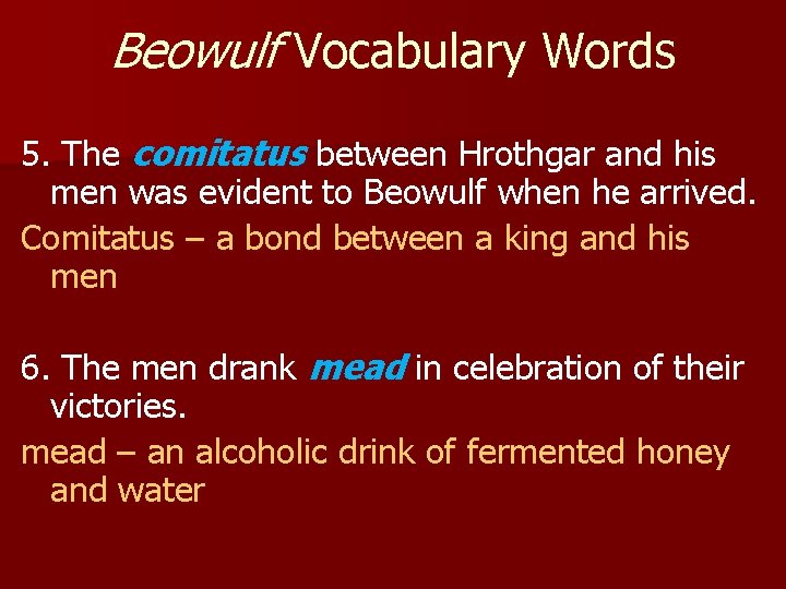 Beowulf Vocabulary Words 5. The comitatus between Hrothgar and his men was evident to