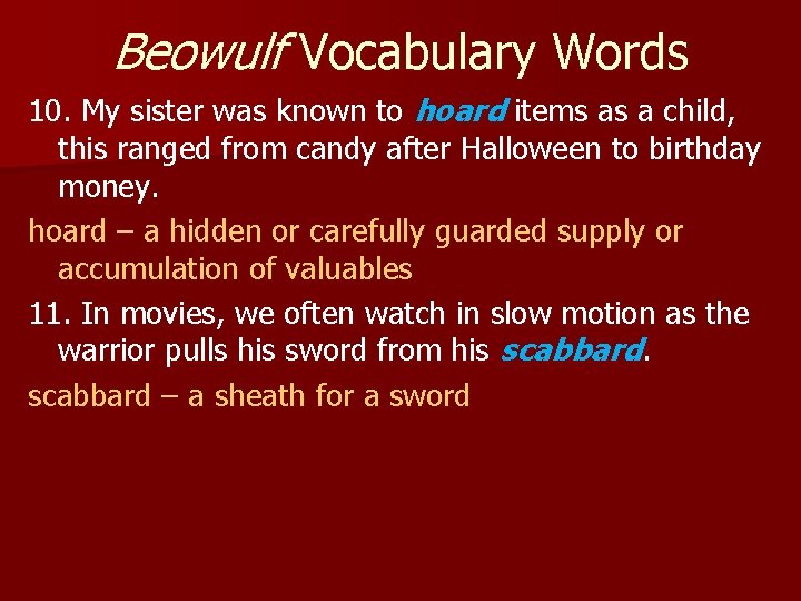 Beowulf Vocabulary Words 10. My sister was known to hoard items as a child,