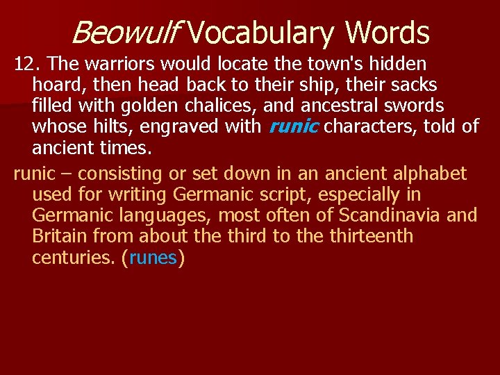 Beowulf Vocabulary Words 12. The warriors would locate the town's hidden hoard, then head