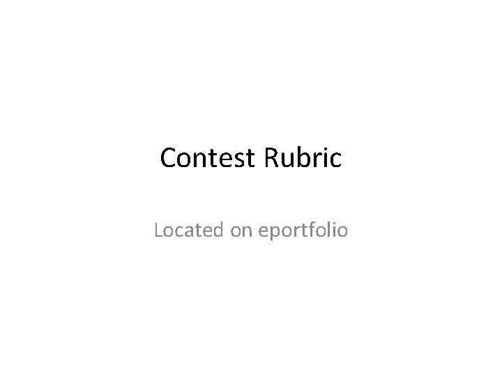 Contest Rubric Located on eportfolio 