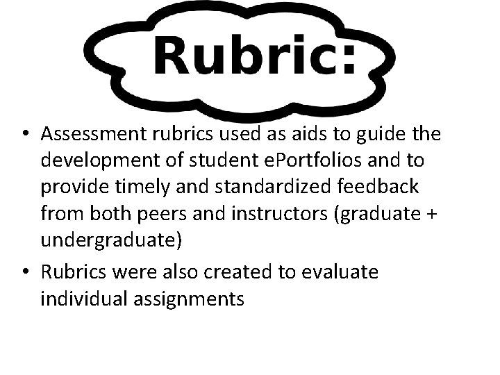  • Assessment rubrics used as aids to guide the development of student e.