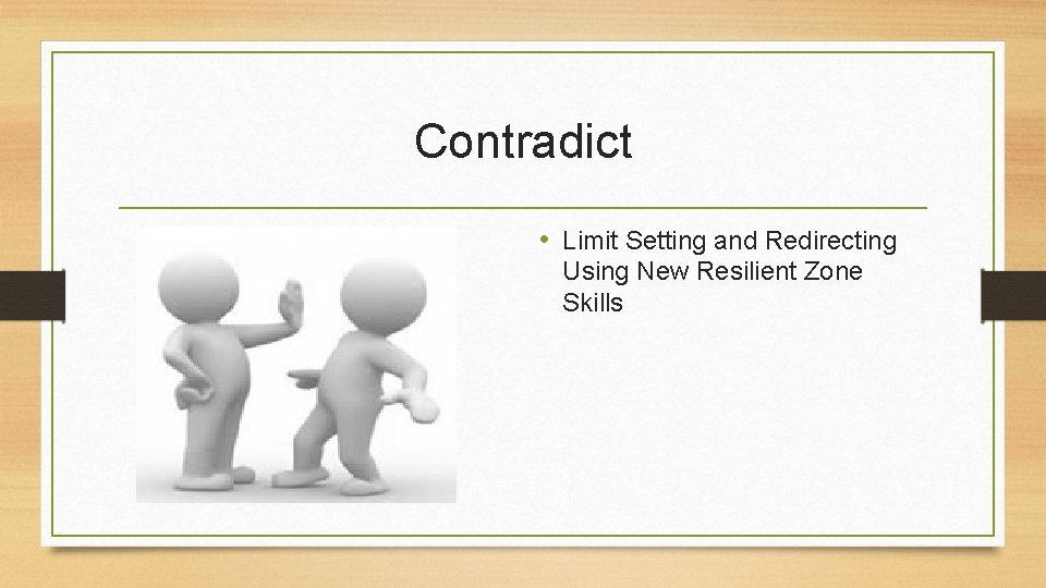 Contradict • Limit Setting and Redirecting Using New Resilient Zone Skills 