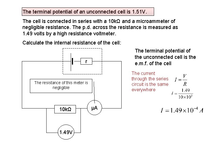 The terminal potential of an unconnected cell is 1. 51 V. The cell is