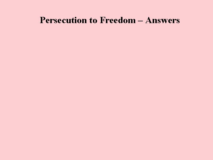Persecution to Freedom – Answers 