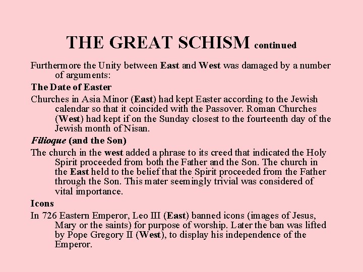 THE GREAT SCHISM continued Furthermore the Unity between East and West was damaged by