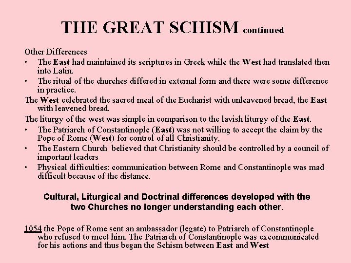 THE GREAT SCHISM continued Other Differences • The East had maintained its scriptures in