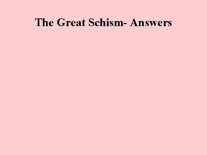 The Great Schism- Answers 