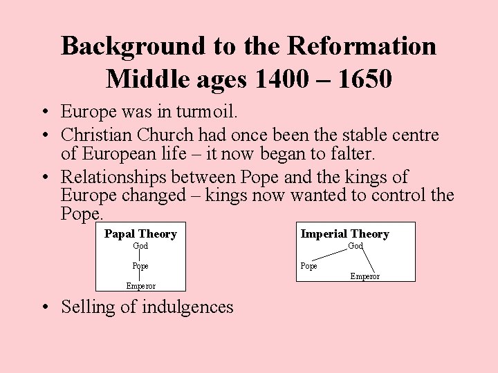 Background to the Reformation Middle ages 1400 – 1650 • Europe was in turmoil.