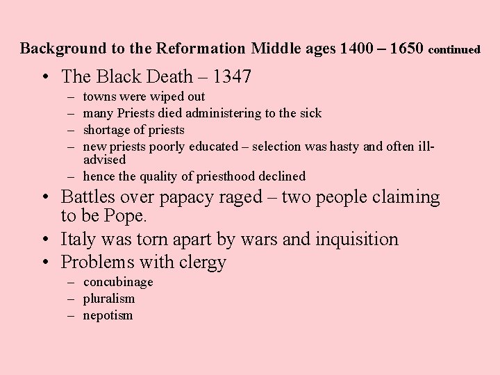 Background to the Reformation Middle ages 1400 – 1650 continued • The Black Death