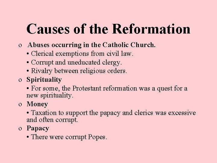 Causes of the Reformation o Abuses occurring in the Catholic Church. • Clerical exemptions