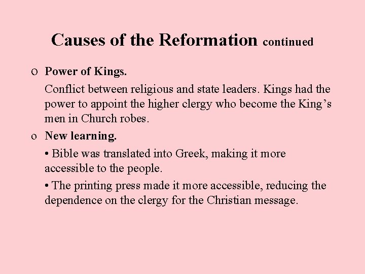 Causes of the Reformation continued o Power of Kings. Conflict between religious and state