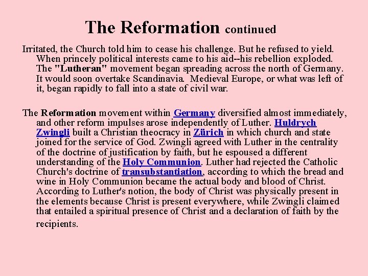 The Reformation continued Irritated, the Church told him to cease his challenge. But he The Reformation continued Irritated, the Church told him to cease his challenge. But he