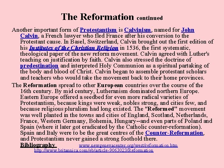 The Reformation continued Another important form of Protestantism is Calvinism, named for John Calvin,