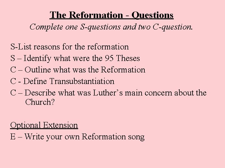 The Reformation - Questions Complete one S-questions and two C-question. S-List reasons for the
