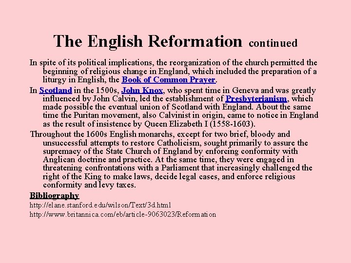 The English Reformation continued In spite of its political implications, the reorganization of the