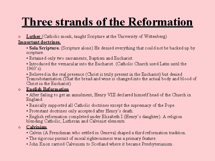 Three strands of the Reformation o Luther (Catholic monk, taught Scripture at the University