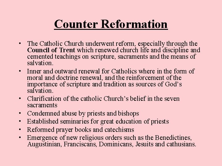 Counter Reformation • The Catholic Church underwent reform, especially through the Council of Trent