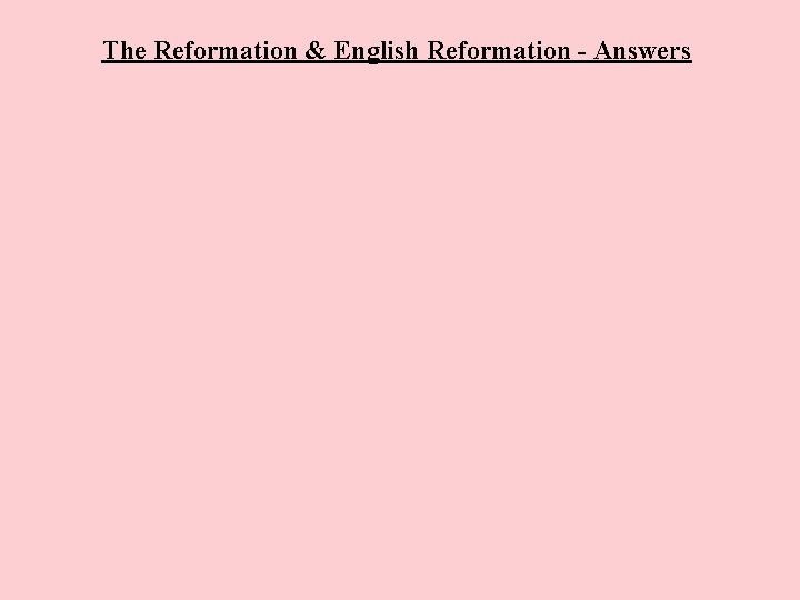 The Reformation & English Reformation - Answers 