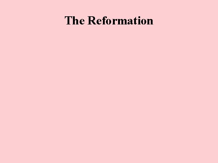 The Reformation The Reformation