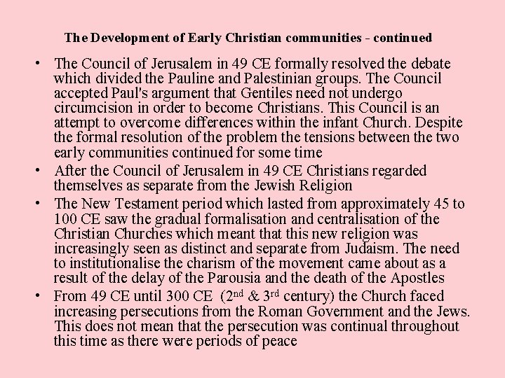 The Development of Early Christian communities - continued • The Council of Jerusalem in