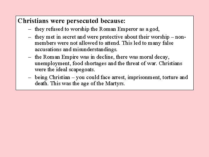 Christians were persecuted because: – they refused to worship the Roman Emperor as a