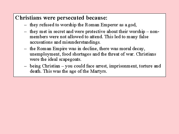 Christians were persecuted because: – they refused to worship the Roman Emperor as a Christians were persecuted because: – they refused to worship the Roman Emperor as a