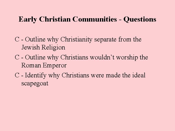 Early Christian Communities - Questions C - Outline why Christianity separate from the Jewish