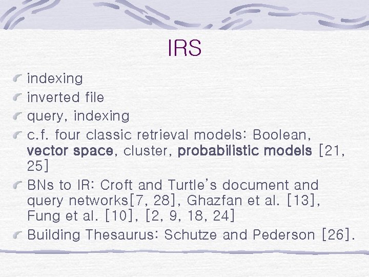 IRS indexing inverted file query, indexing c. f. four classic retrieval models: Boolean, vector IRS indexing inverted file query, indexing c. f. four classic retrieval models: Boolean, vector