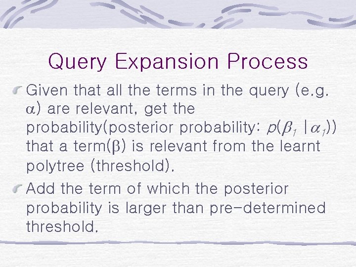 Query Expansion Process Given that all the terms in the query (e. g. ) Query Expansion Process Given that all the terms in the query (e. g. )