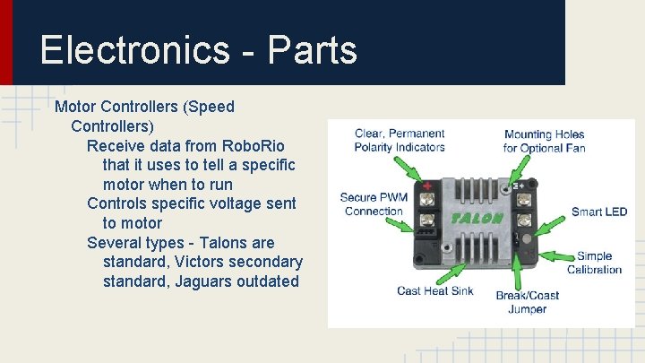 Electronics - Parts Motor Controllers (Speed Controllers) Receive data from Robo. Rio that it Electronics - Parts Motor Controllers (Speed Controllers) Receive data from Robo. Rio that it