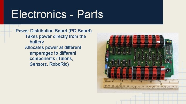 Electronics - Parts Power Distribution Board (PD Board) Takes power directly from the battery
