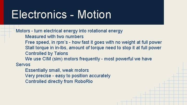 Electronics - Motion Motors - turn electrical energy into rotational energy Measured with two