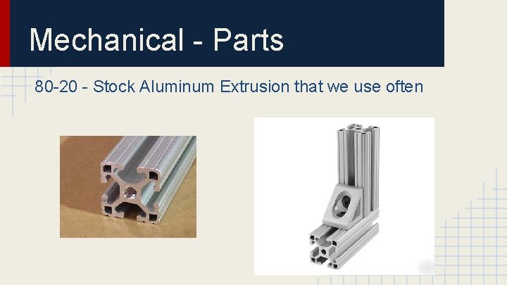 Mechanical - Parts 80 -20 - Stock Aluminum Extrusion that we use often 