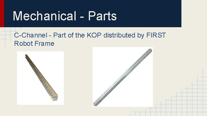Mechanical - Parts C-Channel - Part of the KOP distributed by FIRST Robot Frame Mechanical - Parts C-Channel - Part of the KOP distributed by FIRST Robot Frame