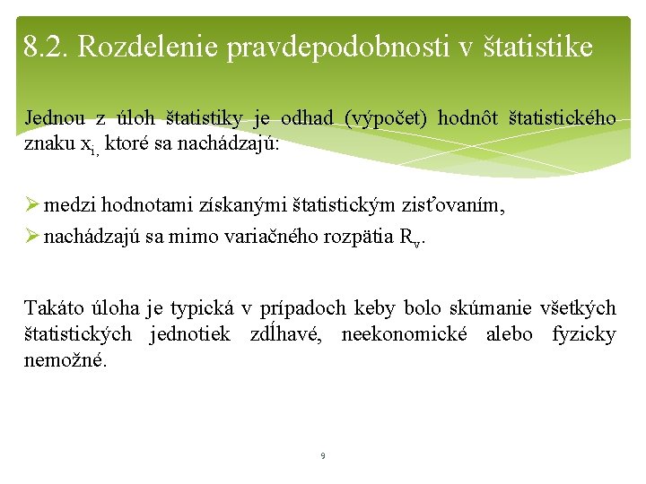 8. 2. Rozdelenie pravdepodobnosti v štatistike Jednou z úloh štatistiky je odhad (výpočet) hodnôt