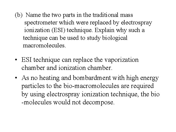 (b) Name the two parts in the traditional mass spectrometer which were replaced by