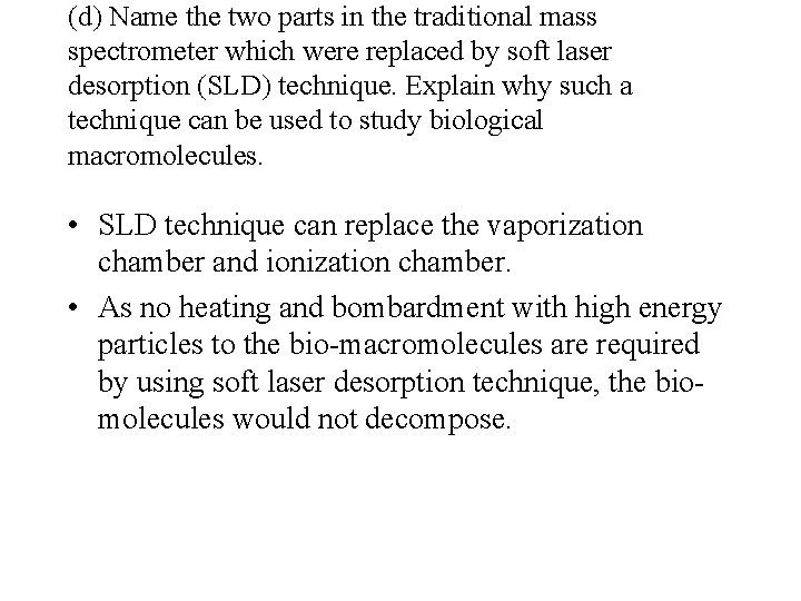 (d) Name the two parts in the traditional mass spectrometer which were replaced by