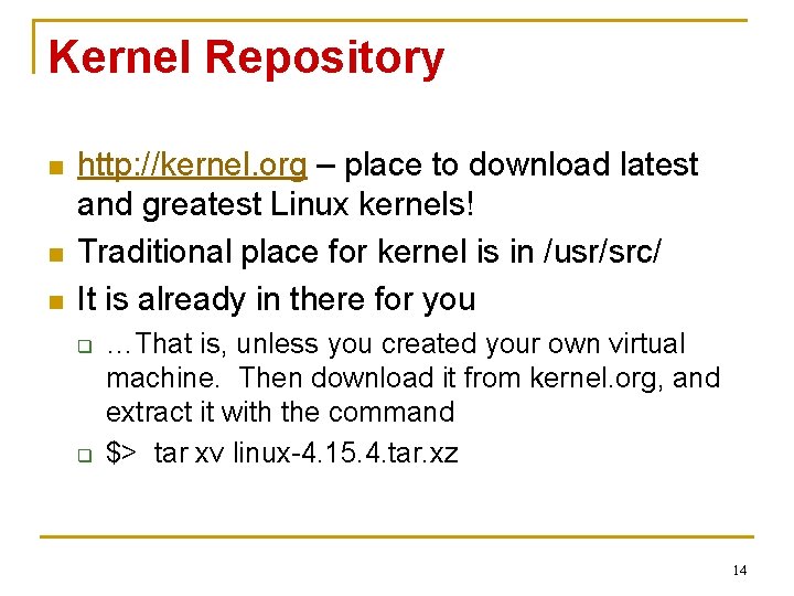 Kernel Repository n n n http: //kernel. org – place to download latest and