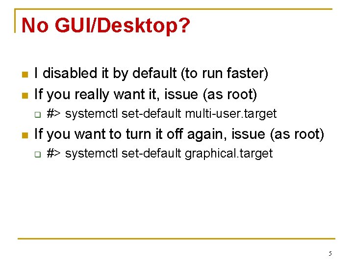 No GUI/Desktop? n n I disabled it by default (to run faster) If you