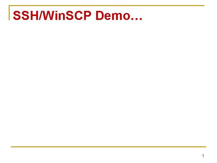 SSH/Win. SCP Demo… 7 