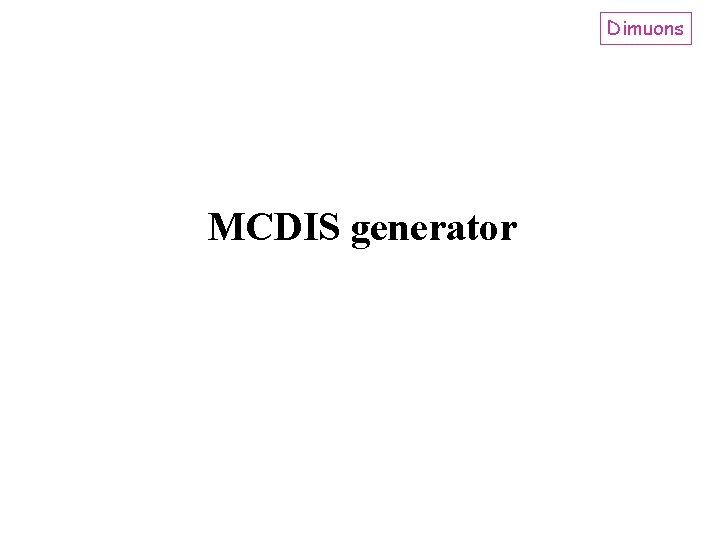 Dimuons MCDIS generator 