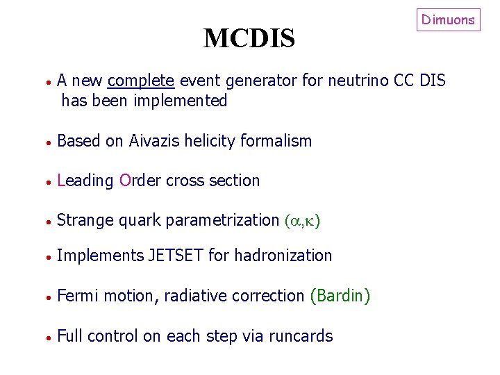 MCDIS Dimuons A new complete event generator for neutrino CC DIS has been implemented