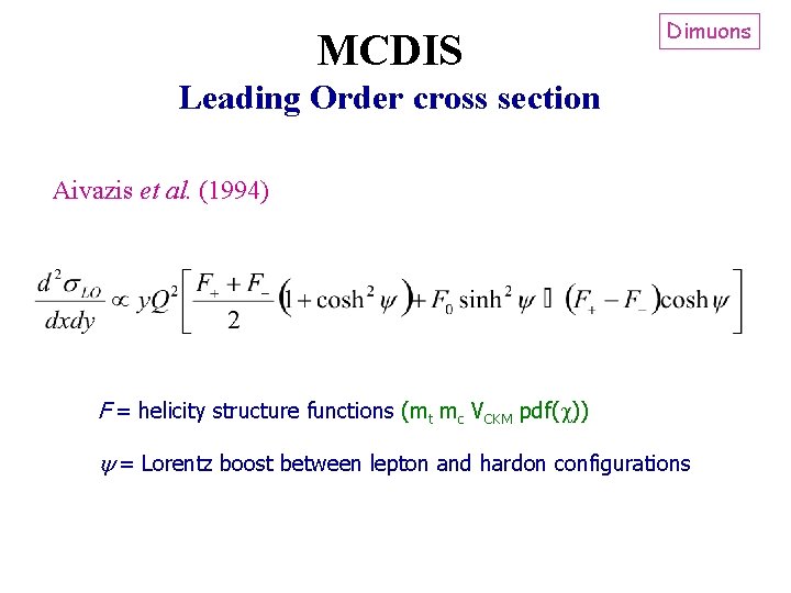 MCDIS Dimuons Leading Order cross section Aivazis et al. (1994) F = helicity structure