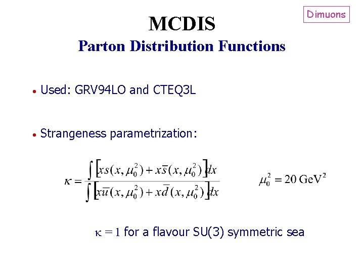 MCDIS Parton Distribution Functions Used: GRV 94 LO and CTEQ 3 L Strangeness parametrization: